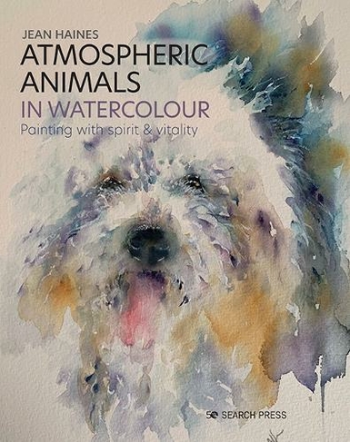 Atmospheric Animals in Watercolour: Painting with Spirit & Vitality