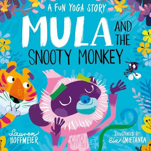 Mula and the Snooty Monkey: A Fun Yoga Story: (Mula and Friends)
