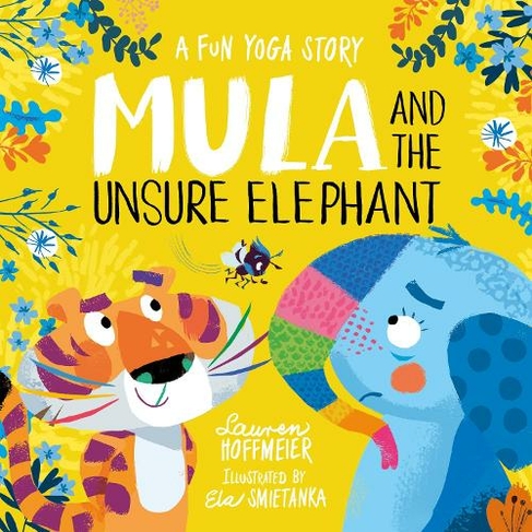 Mula and the Unsure Elephant: A Fun Yoga Story: (Mula and Friends)