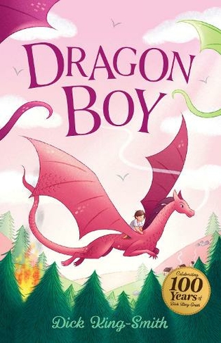 Dick King-Smith: Dragon Boy: (The Dick King Smith Centenary Collection 5 Centenary Edition)