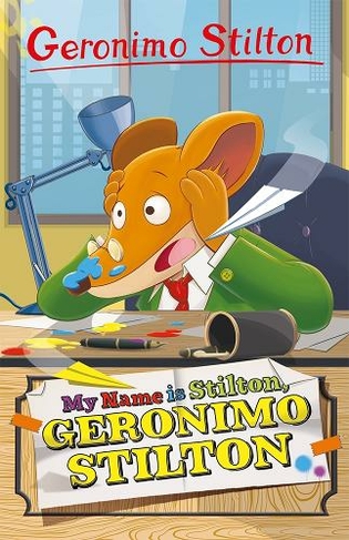 Geronimo Stilton: My Name is Stilton, Geronimo Stilton: (Geronimo Stilton - Series 5 1)