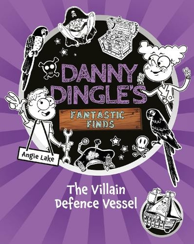 Danny Dingle's Fantastic Finds: The Villain Defence Vessel (book 7): (Danny Dingle's Fantastic Finds 7)