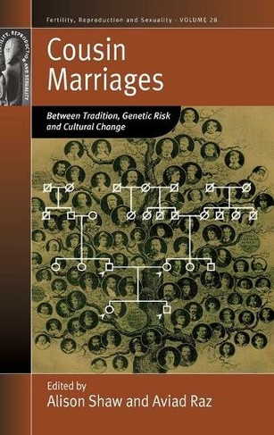 Cousin Marriages: Between Tradition, Genetic Risk and Cultural Change (Fertility, Reproduction and Sexuality: Social and Cultural Perspectives)