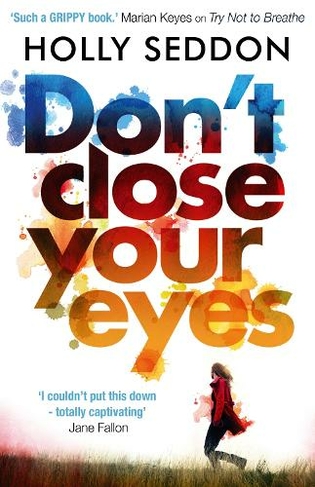 Don't Close Your Eyes: The astonishing psychological thriller from bestselling author of Try Not to Breathe (Main)