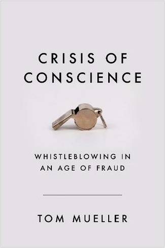 Crisis of Conscience: Whistleblowing in an Age of Fraud (Main)