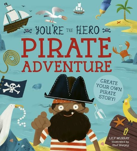 You're the Hero: Pirate Adventure: (Let's Tell a Story)