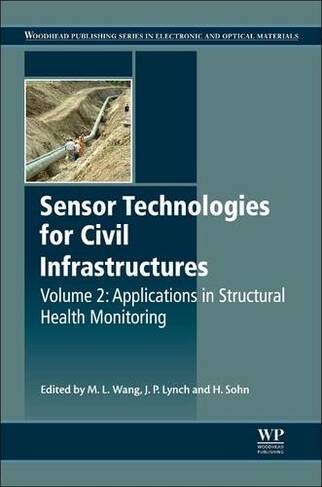 Sensor Technologies for Civil Infrastructures, Volume 2: Applications in Structural Health Monitoring (Woodhead Publishing Series in Civil and Structural Engineering)