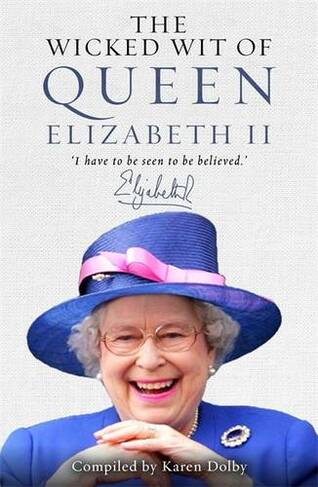 The Wicked Wit of Queen Elizabeth II: (The Wicked Wit)