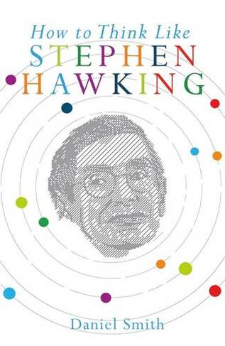 How to Think Like Stephen Hawking: (How to Think Like ...)
