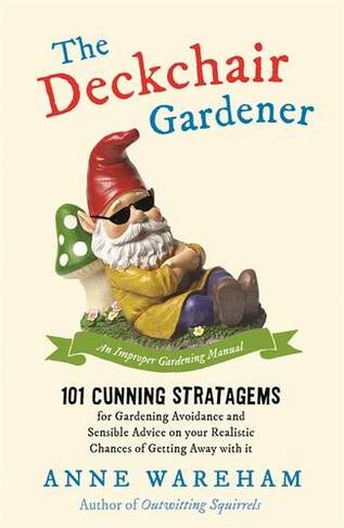 The Deckchair Gardener: An Improper Gardening Manual