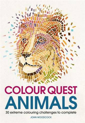 Colour Quest (R) Animals: 30 Extreme Colouring Challenges to Complete (Colour Quest)