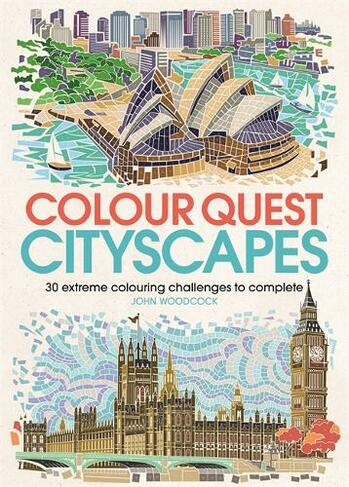 Colour Quest (R) Cityscapes: 30 Extreme Colouring Challenges to Complete (Colour Quest)