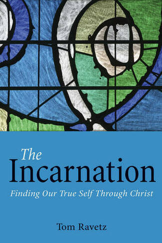 The Incarnation: Finding Our True Self Through Christ