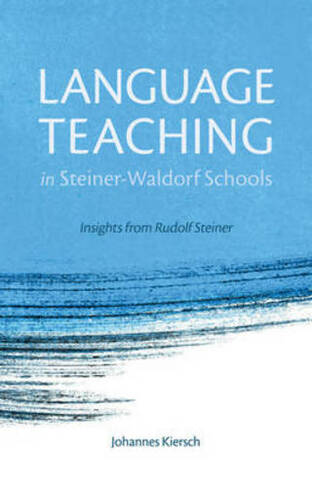 Language Teaching in Steiner-Waldorf Schools: Insights from Rudolf Steiner (2nd Revised edition)