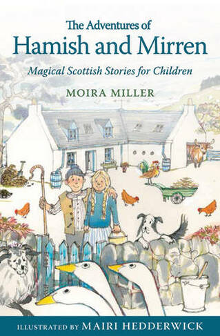 The Adventures of Hamish and Mirren: Magical Scottish Stories for Children (Young Kelpies)