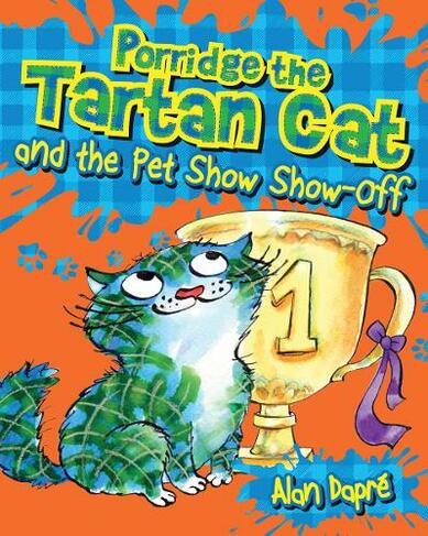 Porridge the Tartan Cat and the Pet Show Show-Off: (Young Kelpies 6)