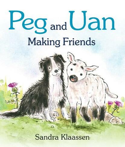 Peg and Uan: Making Friends (Wee Kelpies)