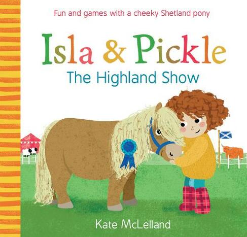 Isla and Pickle: The Highland Show: (Picture Kelpies 2)