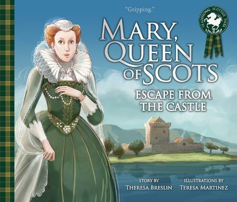 Mary, Queen of Scots: Escape from the Castle: (Picture Kelpies: Traditional Scottish Tales)