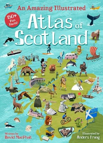 An Amazing Illustrated Atlas of Scotland: (Kelpies World)