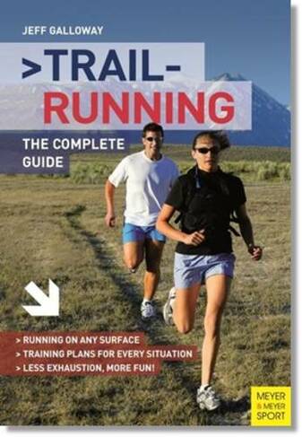 Trail Running: The Complete Guide