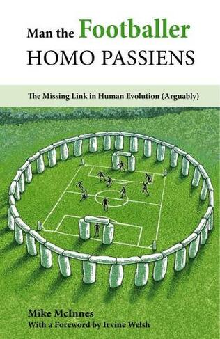 Man the Footballer-Homo Passiens: The Missing Link in Human Evolution (Arguably)
