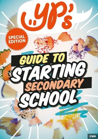 YPs Guide to Starting Secondary School: (YPs)