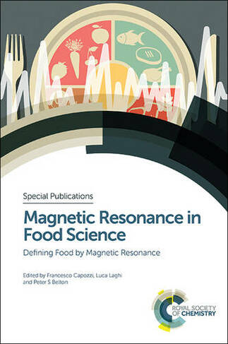 Magnetic Resonance in Food Science: Defining Food by Magnetic Resonance (Special Publications Volume 349)