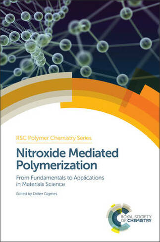 Nitroxide Mediated Polymerization: From Fundamentals to Applications in Materials Science (Polymer Chemistry Series Volume 19)