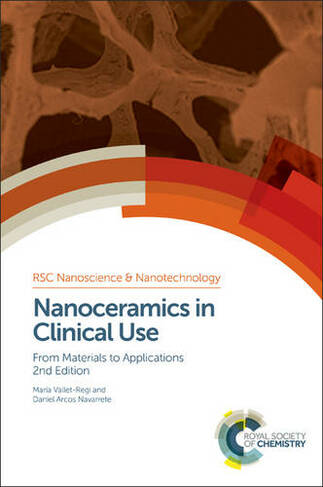 Nanoceramics in Clinical Use: From Materials to Applications (Nanoscience & Nanotechnology Series 2nd New edition)