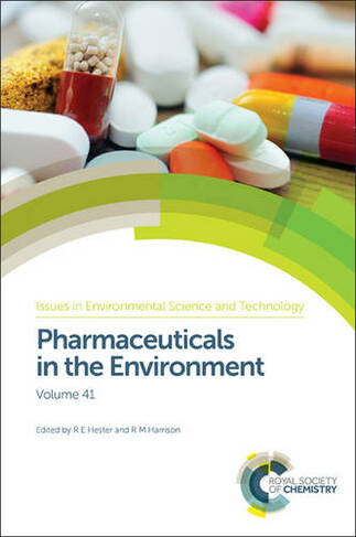 Pharmaceuticals in the Environment: (Issues in Environmental Science and Technology Volume 41)