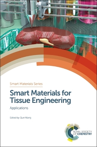 Smart Materials for Tissue Engineering: Applications (Smart Materials Series Volume 25)