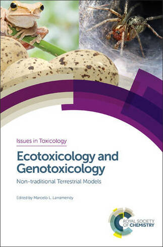 Ecotoxicology and Genotoxicology: Non-traditional Terrestrial Models (Issues in Toxicology Volume 32)