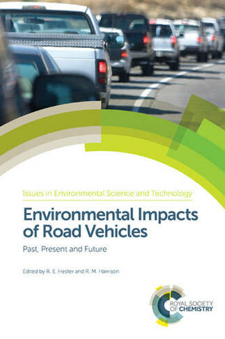 Environmental Impacts of Road Vehicles: Past, Present and Future (Issues in Environmental Science and Technology Volume 44)