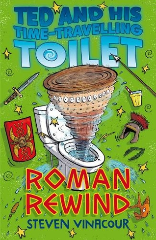 Ted and His Time Travelling Toilet: Roman Rewind: (Ted and His Time Travelling Toilet)