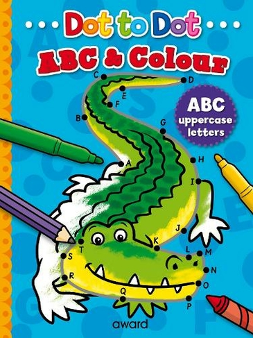 Dot to Dot ABC & Colour: Uppercase letters (Dot to Dot Alphabet and Colour)