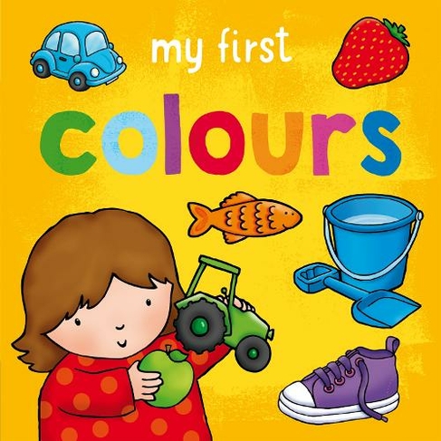 My First... Colours: (My First...)