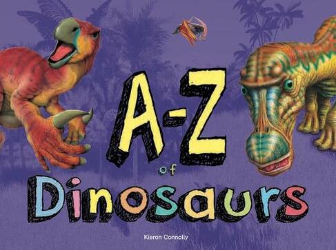 A-Z of Dinosaurs: (A-Z)
