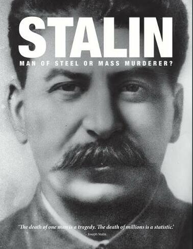 Stalin: Man of Steel or Mass Murderer?