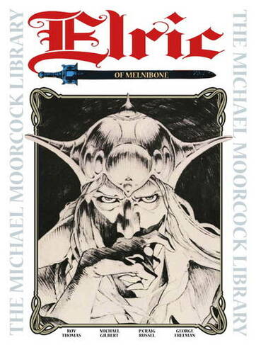 The Michael Moorcock Library Vol.1: Elric of Melnibone: (Michael Moorcock Library 1)
