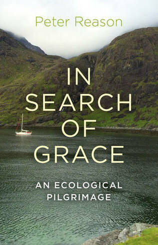 In Search of Grace - An ecological pilgrimage