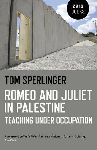 Romeo and Juliet in Palestine - Teaching Under Occupation