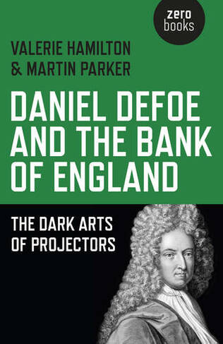 Daniel Defoe and the Bank of England - The Dark Arts of Projectors