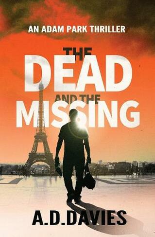 The Dead and the Missing: An Adam Park Thriller (Adam Park 1)