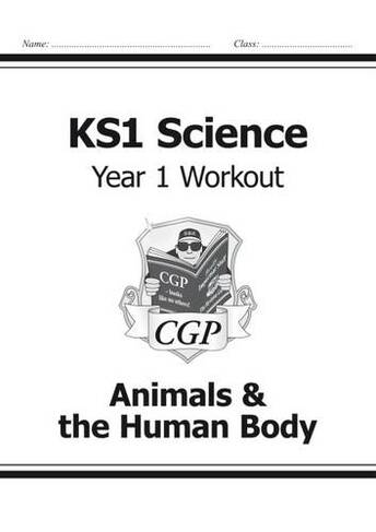 KS1 Science Year 1 Workout: Animals & the Human Body: (CGP Year 1 Science)