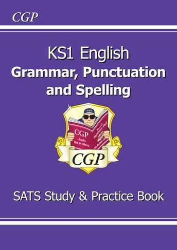 KS1 English SATS Grammar, Punctuation & Spelling Study & Practice Book: (CGP KS1 SATS)