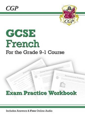 GCSE French Exam Practice Workbook: includes Answers & Online Audio (For exams in 2024 and 2025): (CGP GCSE French)
