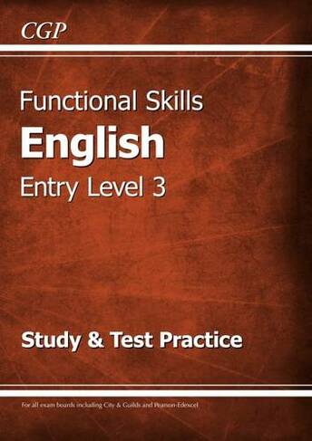 Functional Skills English Entry Level 3 - Study & Test Practice: (CGP Functional Skills)