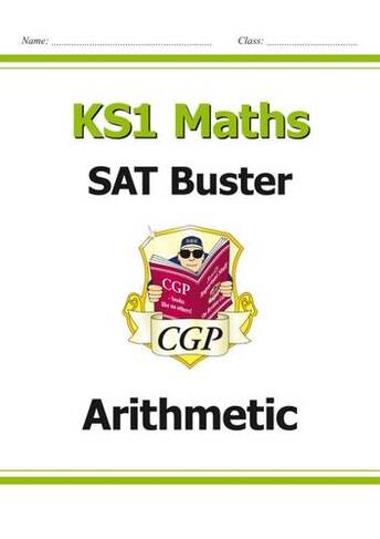 KS1 Maths SAT Buster: Arithmetic (for end of year assessments): (CGP KS1 SATS)