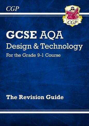GCSE Design & Technology AQA Revision Guide: for the 2024 and 2025 exams: (CGP AQA GCSE DT)